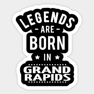 Legends Are Born In Grand Rapids Sticker